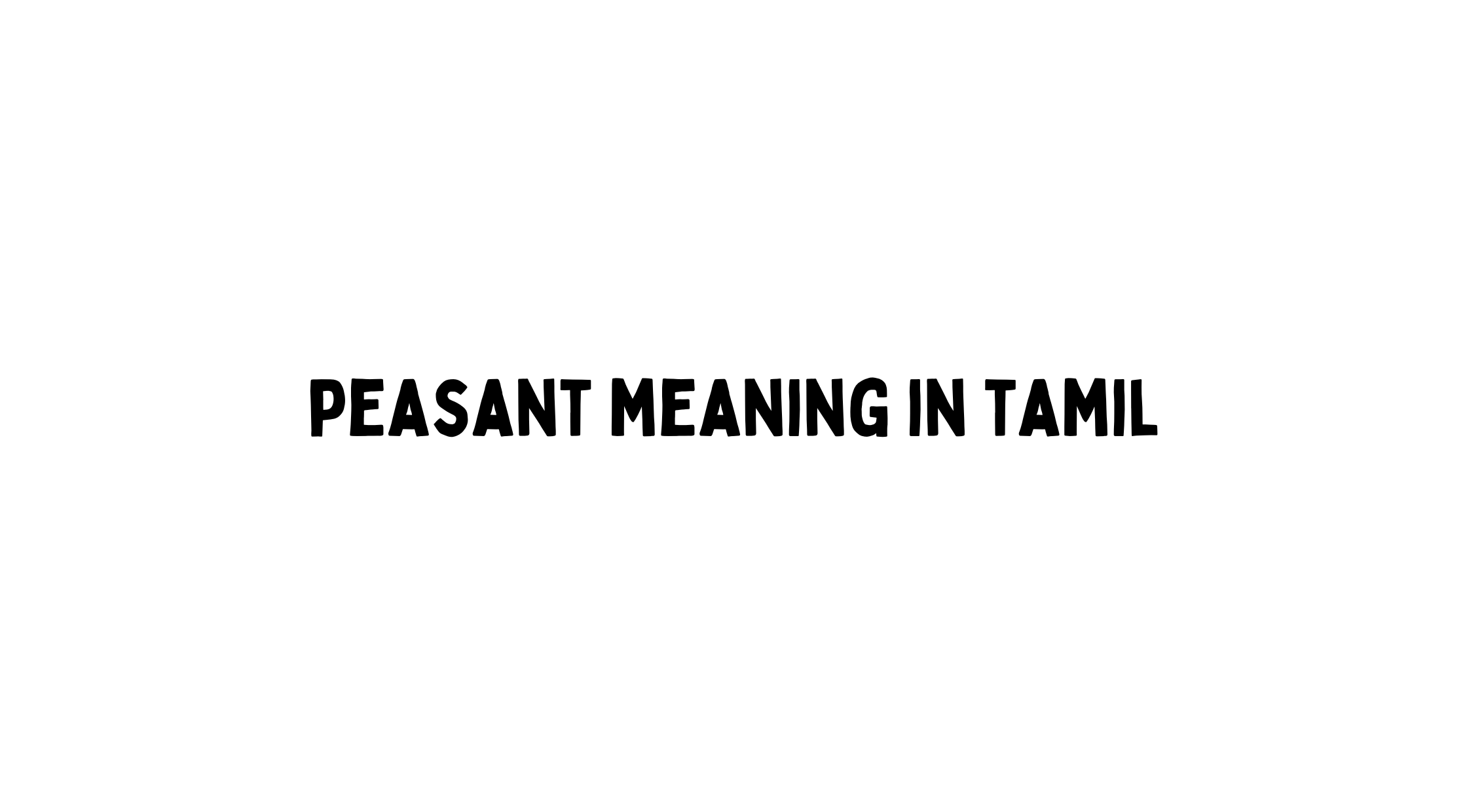 Peasant Meaning in Tamil